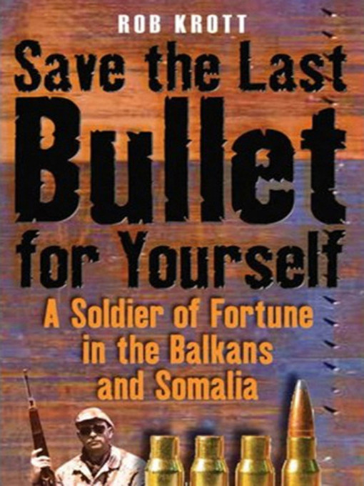 Title details for Save the Last Bullet for Yourself by Rob Krott - Available